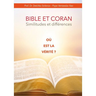 Bible et Coran Similitudes et différences où est la vérité? - Detchko Svilenov