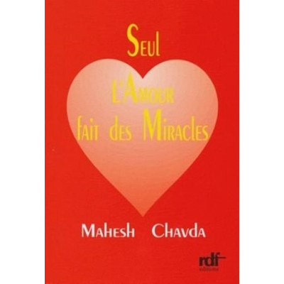 Seul l'amour fait des miracles - Mahesh Chavda