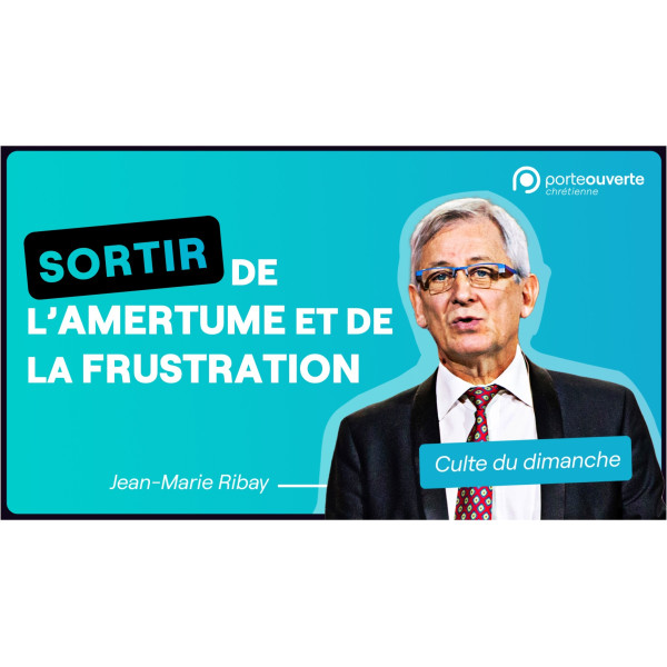 Sortir de l'amertume et de la frustration - Jean-Marie Ribay MP3