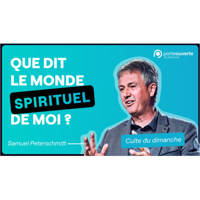 Que dit le monde spirituel de moi ? - Samuel Peterschmitt