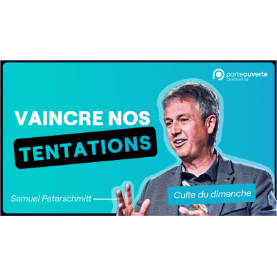 Vaincre nos tentations - Samuel PETERSCHMITT