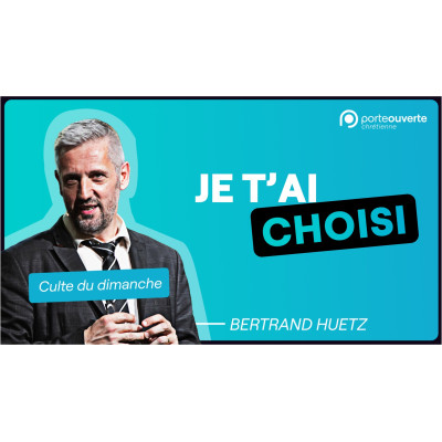 Je t'ai choisi - Bertrand HUETZ