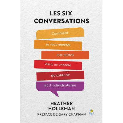 Les six conversations - Healther Holleman Comment se connecter aux autres....