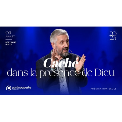 Caché dans la présence de Dieu - Bertrand HUETZ