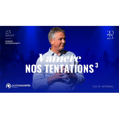 Vaincre nos tentations (3) - Samuel PETERSCHMITT 
