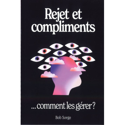 Rejet et compliments ...comment les gérer ? - Bob Sorge
