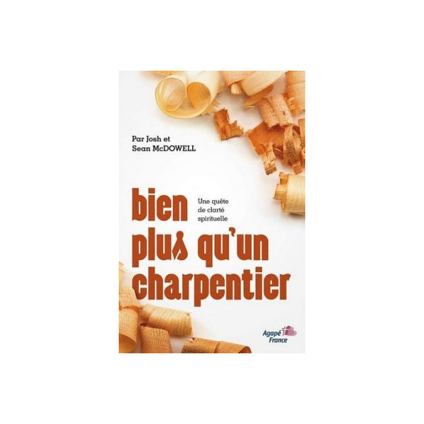 Bien plus qu'un charpentier - Josh McDowell , Sean McDowell