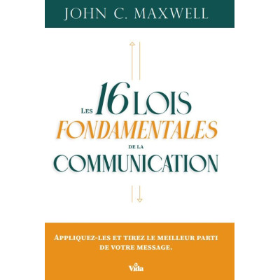 Les 16 lois fondamentales de la communication - John Maxwell