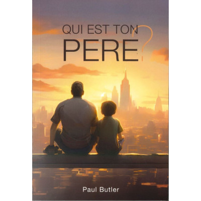 Qui est ton Père ? - Paul Butler