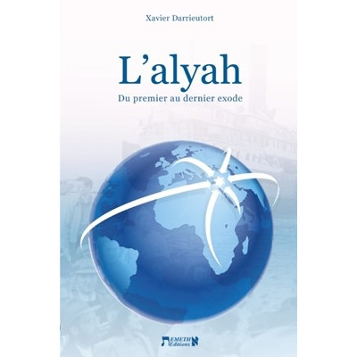  L'alyah : du premier au dernier exode - Darrieutort Xavier