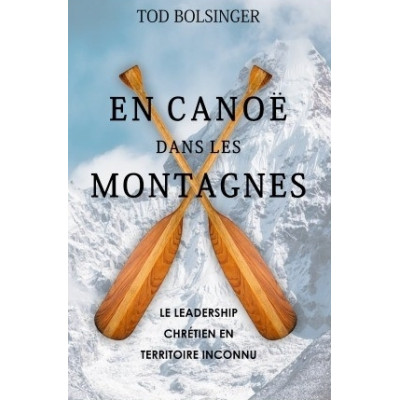 En canoé dans les montagnes - Tod Bolsinger