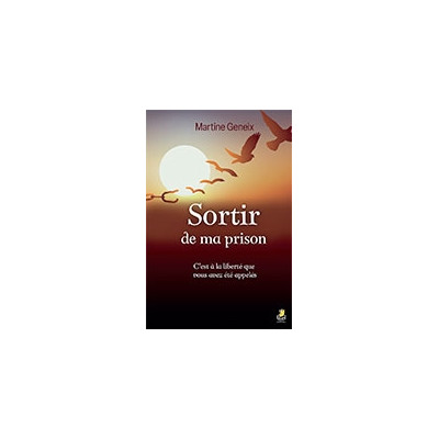 Sortir de ma prison - Martine Geneix