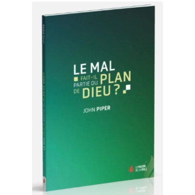 Le mal fait-il partie du plan de Dieu ? - John Piper
