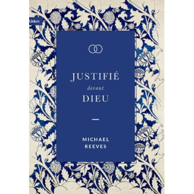 Justifié devant Dieu - REEVES Michael