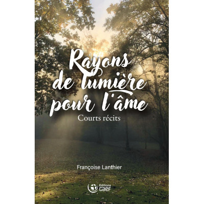 Rayons de lumière pour l'âme - Francoise Lanthier
