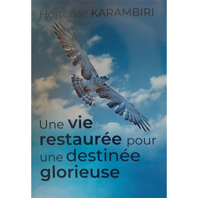 Une vie restaurée pour une destinée glorieuse - Hortense Karambiri