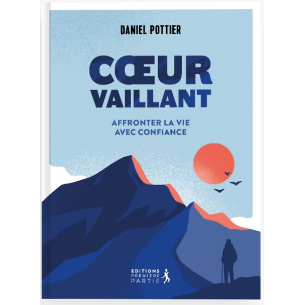 Coeur vaillant: Affronter la vie avec confiance - Daniel Pottier