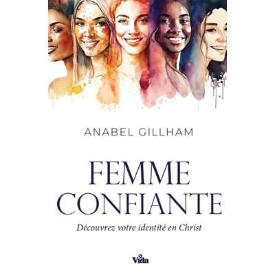 Femme confiante Découvrez votre identité en Christ - Anabel Gillham