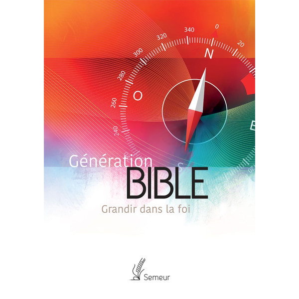 Génération Bible. Grandir dans la foi Version Semeur. Couverture rigide orange
