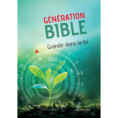 Génération Bible. Grandir dans la foi Version Semeur. Couverture rigide verte