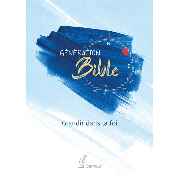 Génération Bible. Grandir dans la foi Version Semeur. Couverture rigide bleue