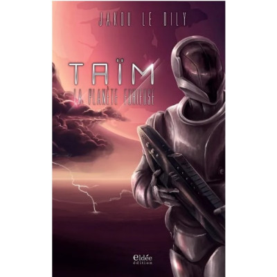 Taïm, La planète Furieuse -Jakou Le Dily ( à partir de 12 ans)