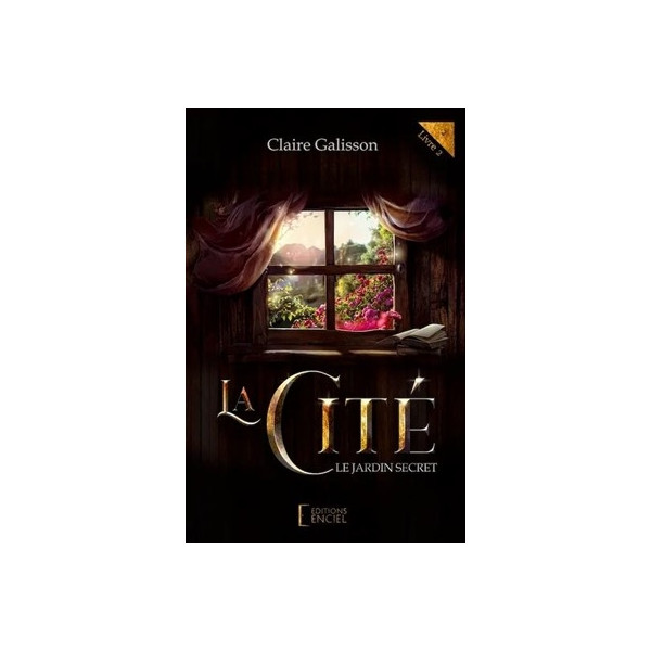 La Cité - Le jardin sercret Livre 2 - Claire Galisson (ROMAN)