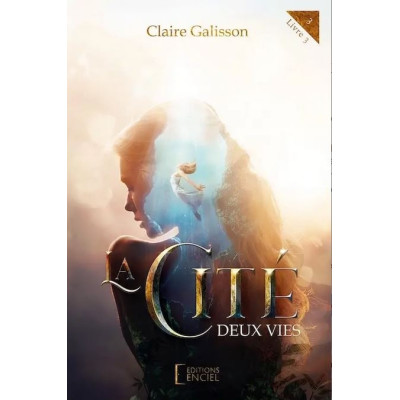 La Cité - Deux vies Livre 3 - Claire Galisson (ROMAN)