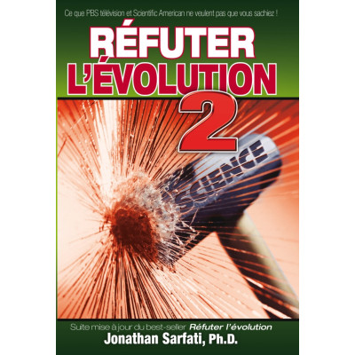 Réfuter l’évolution 2 – de Jonathan Sarfati