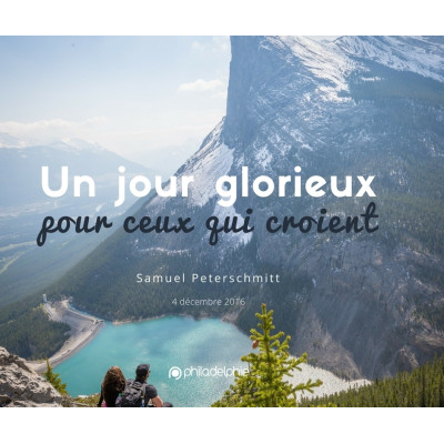 Un jour glorieux pour ceux qui croient - Samuel Peterschmitt (04/12/16)