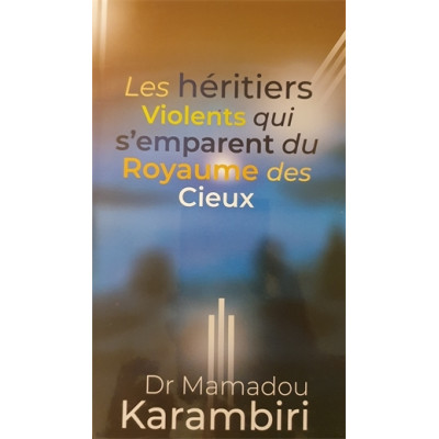 Les héritiers violents qui s'emparent du Royaume des Cieux - Mamadou Karambiri