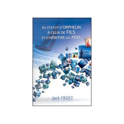 Du statut d'orphelin à celui de fils et d'héritier du Père - Jack Frost