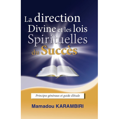 La direction Divine et les lois Spirituelles du Succès - Mamadou Karambiri
