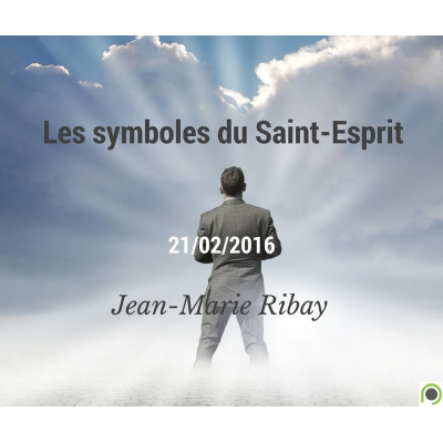 Les symboles du Saint-Esprit - Jean-Marie Ribay (21/02/2016)
