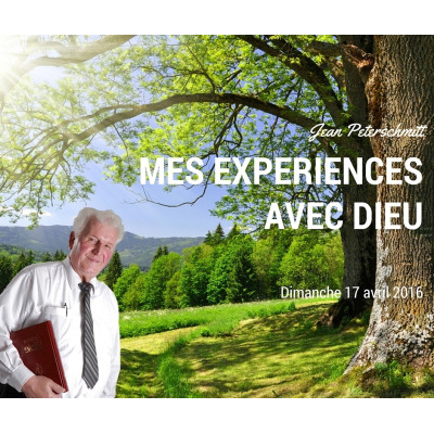 Mes expériences avec Dieu - Jean Peterschmitt (17/04/2016) 