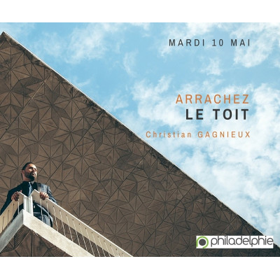Arrachez le toit - Christian Gagnieux (10/05/2016) 