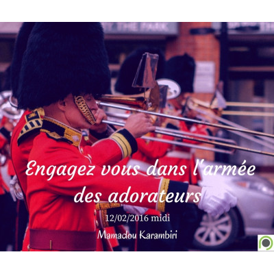 Engagez vous dans l'armée des adorateurs - Mamadou Karambiri (12/02/2016) 