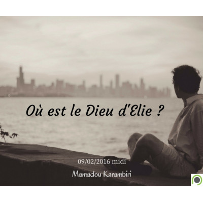 Où est le Dieu d'Elie ? - Mamadou Karambiri (09/02/2016)