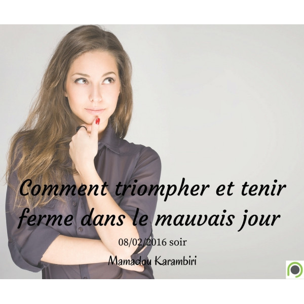 Comment triompher et tenir ferme dans le mauvais jour - Mamadou Karambiri
