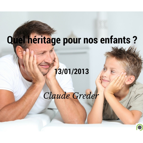Quel héritage pour nos enfants ? - Claude Greder - CD ou DVD