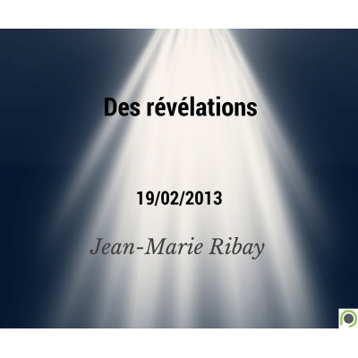 Des révélations - Jean-Marie Ribay (19/02/2013) 