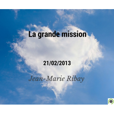 La grande mission - Jean-Marie Ribay (21/02/2013)