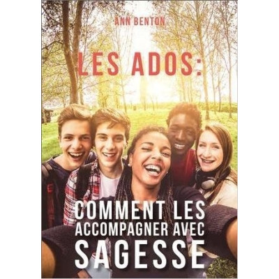 Les ados : comment les accompagner avec sagesse un livre de Ann Benton