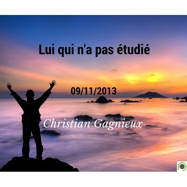 Lui qui n'a pas étudié - Christian Gagnieux - CD ou DVD