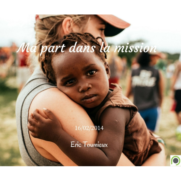 Ma part dans la mission - Eric Toumieux