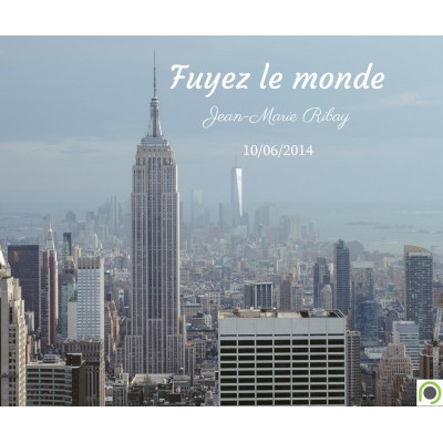 Fuyez le monde - Jean-Marie Ribay (10/06/2014)
