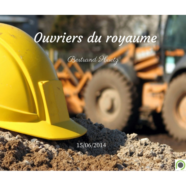 Ouvriers du royaume - Bertrand Huetz - CD ou DVD