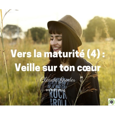 Vers la maturité (4) : Veille ton cœur - Claude Greder (20/06/2014)