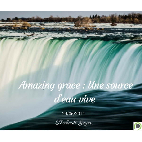 Amazing grace : Une source d'eau vive - Thiebault Geyer - CD ou DVD