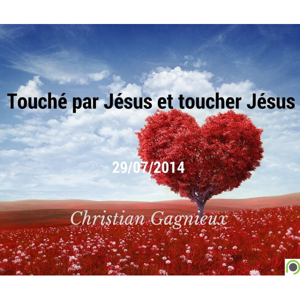 Touché par Jésus et toucher Jésus - Christian Gagnieux - CD ou DVD